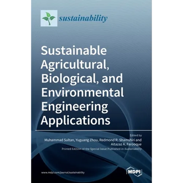 Sustainable Agricultural, Biological, and Environmental Engineering Applications