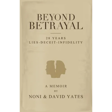 Beyond Betrayal - 28 Years Lies - Deceit - Infidelity