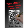 Mystery Mastery: Creating a Believable Mystery Novel