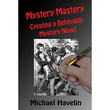 Mystery Mastery: Creating a Believable Mystery Novel