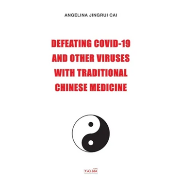 Defeating Covid-19 and Other Viruses with Traditional Chinese Medicine