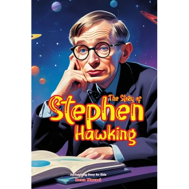 The Story of Stephen Hawking: An Inspiring Story for Kids