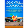 Cocktails Cookbook: 60 of The World's Best Cocktail Drink Recipes From The Caribbean & How To Mix Them At Home.