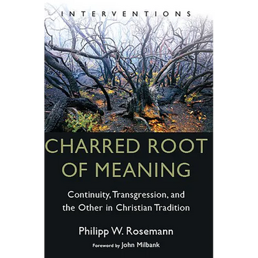 Charred Root of Meaning: Continuity, Transgression, and the Other in Christian Tradition