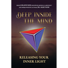 Deep Inside the Mind: Releasing Your Inner Light