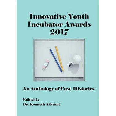 Innovative Youth Incubator Awards 2017: An Anthology of Case Histories (ICIE 2017)