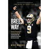 The Brees Way: The best of my hundreds of interviews with #9 complemented with perspective from those who know him best