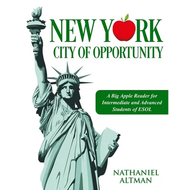 New York: City of Opportunity: A Big Apple Reader for Intermediate and Advanced Students of ESOL