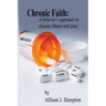 Chronic Faith: A Believer's Approach to Chronic Illness and Pain