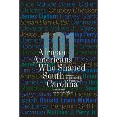 101 African Americans Who Shaped South Carolina