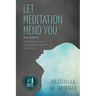 Let Meditation Mend You: Harness the power of the mind to achieve inner peace
