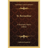 St. Bernardine: A Dramatic Poem (1862)