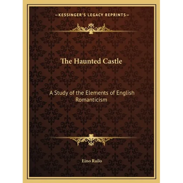 The Haunted Castle: A Study of the Elements of English Romanticism