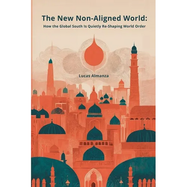 The New Non-Aligned World: How the Global South Is Quietly Re-Shaping World Order
