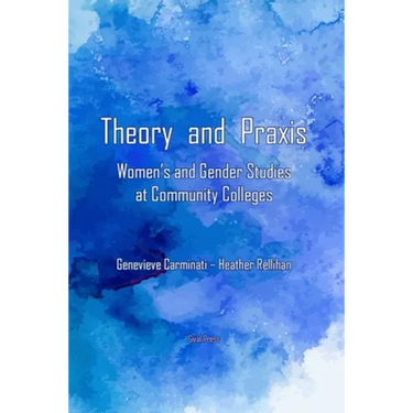 Theory and Praxis: Women's and Gender Studies at Community Colleges