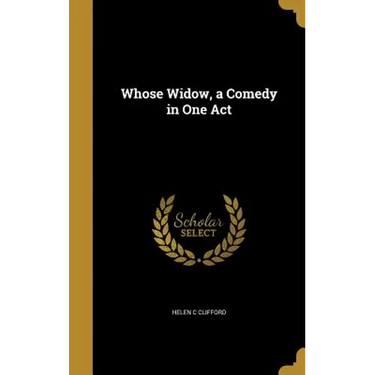 Whose Widow, a Comedy in One Act