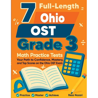 7 Full-Length Ohio OST Grade 3 Math Practice Tests: Your Path to Confidence, Mastery, and Top Scores on the Ohio OST Exam