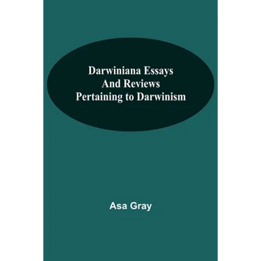 Darwiniana Essays And Reviews Pertaining To Darwinism