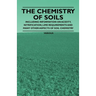 The Chemistry of Soils - Including Information on Acidity, Nitrification, Lime Requirements and Many Other Aspects of Soil Chemistry