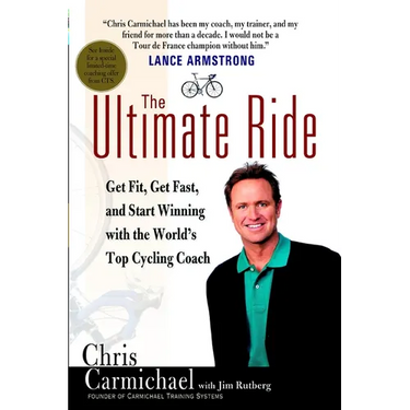 The Ultimate Ride: Get Fit, Get Fast, and Start Winning with the World's Top Cycling Coach
