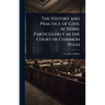 The History and Practice of Civil Actions, Particularly in the Court of Common Pleas