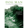Dog Man: An Uncommon Life on a Faraway Mountain
