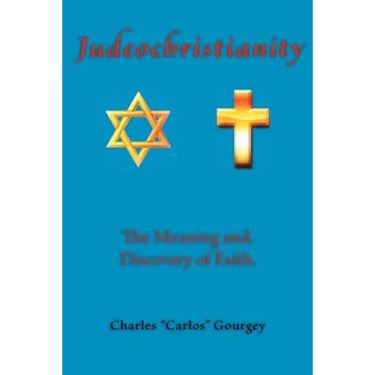 Judeochristianity: The Meaning and Discovery of Faith