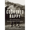 Cockeyed Happy: Ernest Hemingway's Wyoming Summers with Pauline