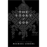 The Story of God: A Narrative Theology