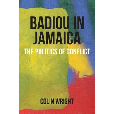 Badiou in Jamaica: The Politics of Conflict