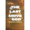 The Last Move of God