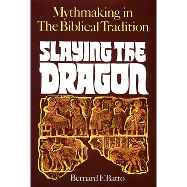 Slaying the Dragon: Mythmaking in the Biblical Tradition