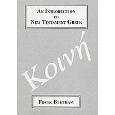 An Introduction to New Testament Greek: A Quick Course in the Reading of Koine Greek