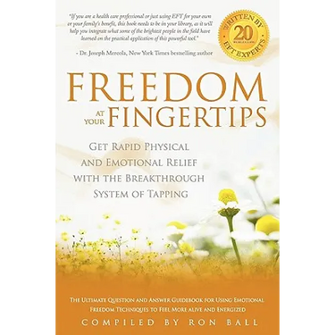 Freedom at Your Fingertips: Get Rapid Physical and Emotional Relief with the Breakthrough System of Tapping