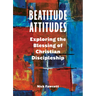 Beatitude Attitudes: Exploring the Blessing of Christian Discipleship