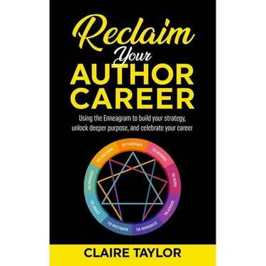 Reclaim Your Author Career: Using the Enneagram to build your strategy, unlock deeper purpose, and celebrate your career