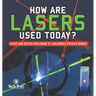 How Are Lasers Used Today? Light and Optics for Grade 5 Children's Physics Books