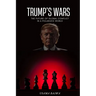 Trump's Wars: The Future of Global Conflict in a Polarized World