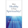 A How Healthy Is Your Spirituality?: Booklet Based on Emotionally Healthy Spirituality