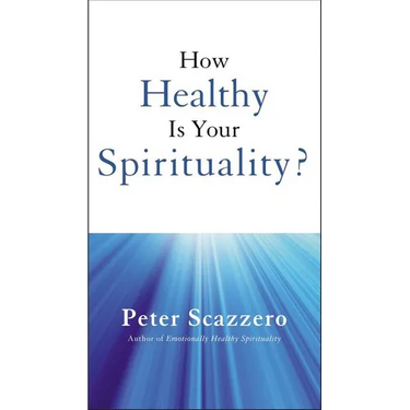 A How Healthy Is Your Spirituality?: Booklet Based on Emotionally Healthy Spirituality