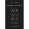 Eight Days That Changed The World: An Easter Devotional