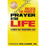 Unleash the Power of Prayer In Your Life: A Power that Transforms Lives