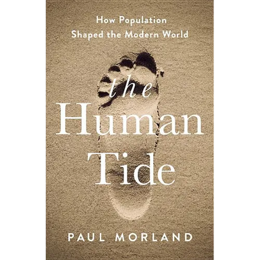 The Human Tide: How Population Shaped the Modern World