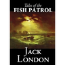 Tales of the Fish Patrol by Jack London, Fiction, Classics, Action & Adventure