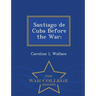 Santiago de Cuba Before the War; - War College Series