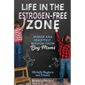 Life in the Estrogen-Free Zone: Humor and Heartfelt Wisdom from Boy Moms