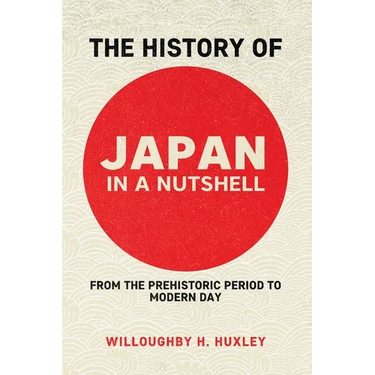 The History of Japan in a Nutshell: From the Prehistoric Period to Modern Day
