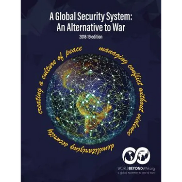 A Global Security System: An Alternative to War (2018-19 Edition)