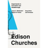 Edison Churches: Experiments in Innovation and Breakthrough