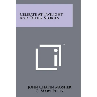 Celibate at Twilight and Other Stories